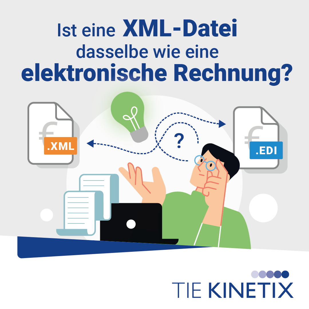 Der Unterschied zwischen einer XMLDatei und einer ERechnung TIE